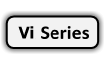 Vi Series